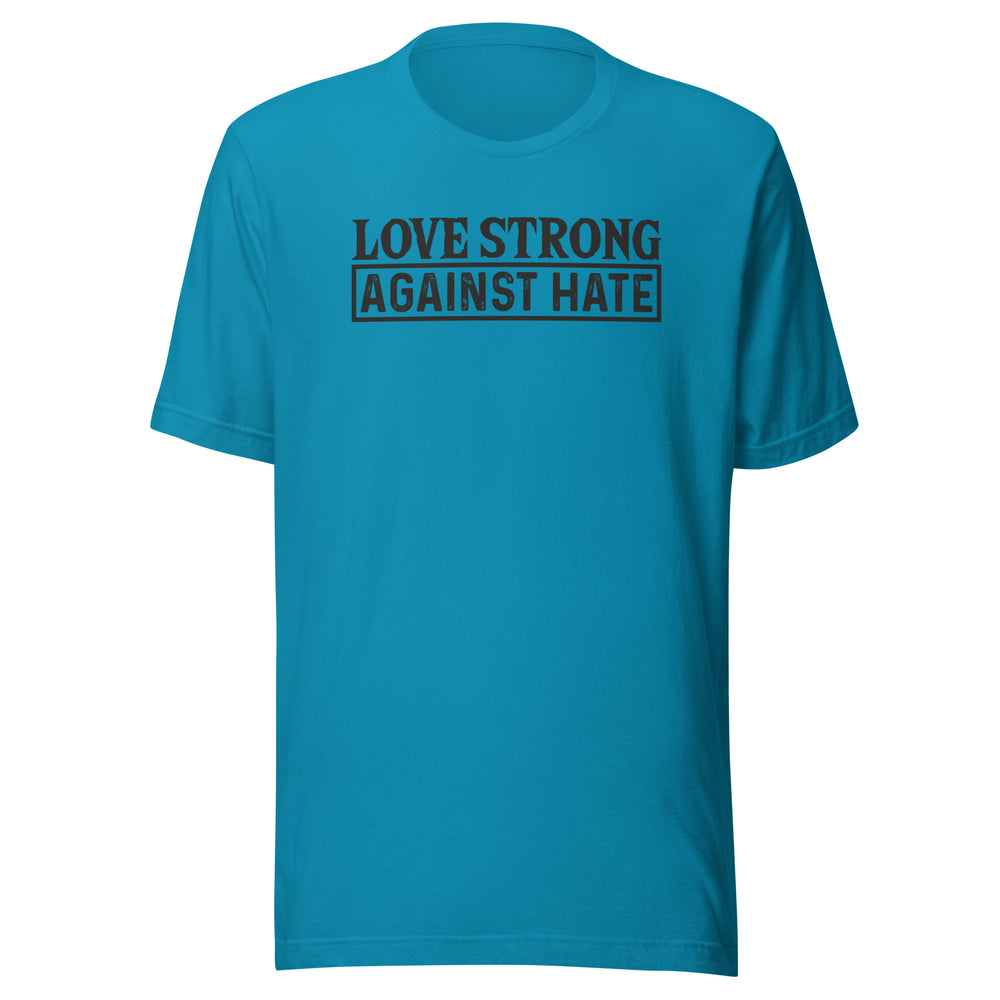 WLR LOVE STRONG AGAINST HATE ATHLETIC FIT EXTRA-SOFT T-SHIRT